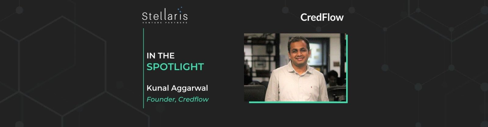 In the Spotlight: Kunal Aggarwal, Founder Credflow on enabling SME’s unlock working capital